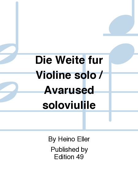 Die Weite fur Violine solo / Avarused soloviulile