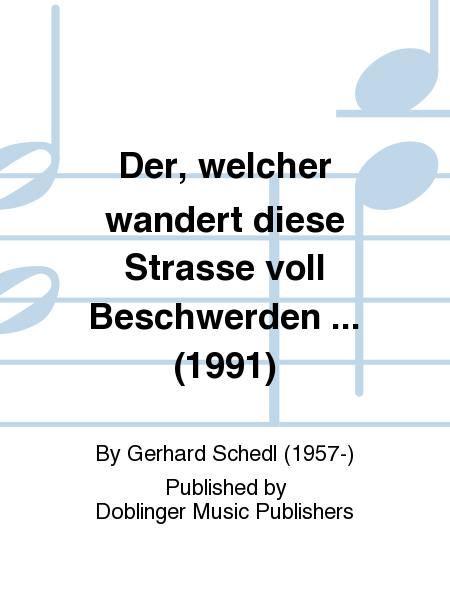 Der, welcher wandert diese Strasse voll Beschwerden ... (1991)