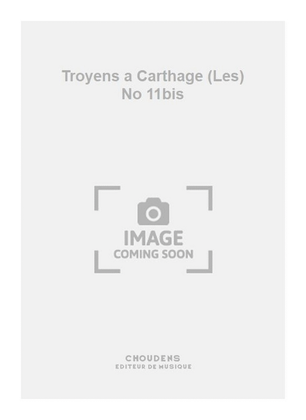 Troyens a Carthage (Les) No 11bis