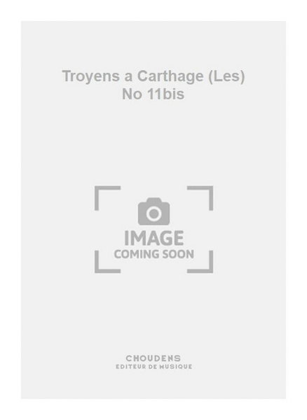 Troyens a Carthage (Les) No 11bis