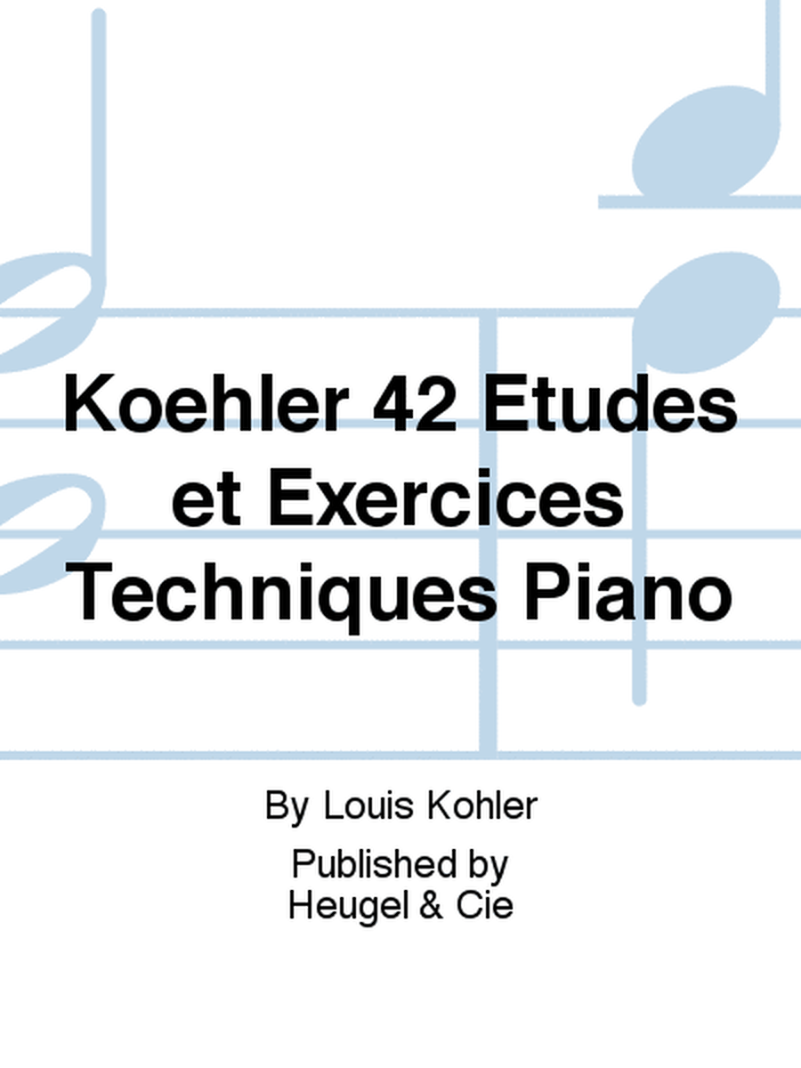 Koehler 42 Etudes et Exercices Techniques Piano
