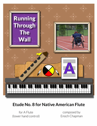 Etude No. 8 for "A" Flute - Running Through the Wall