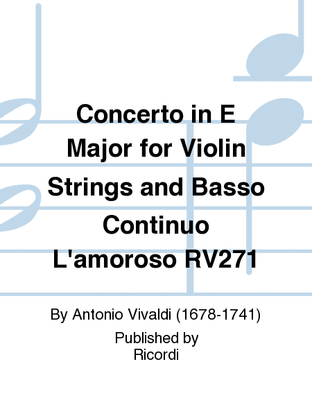 Concerto in E Major for Violin Strings and Basso Continuo L'amoroso RV271