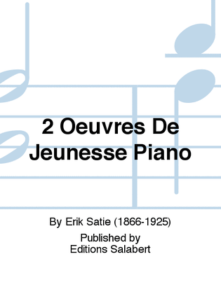2 Oeuvres De Jeunesse Piano
