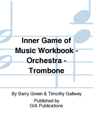 Inner Game of Music Workbook - Orchestra - Trombone