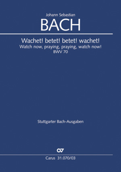 Watch now, praying, praying, watch now (Wachet! betet! betet! wachet!)