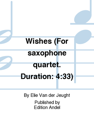 Wishes (For saxophone quartet. Duration: 4:33)