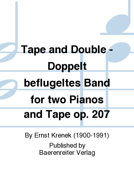 Tape and Double - Doppelt beflugeltes Band for two Pianos and Tape op. 207