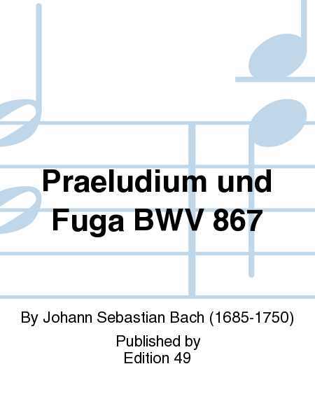 Praeludium und Fuga BWV 867