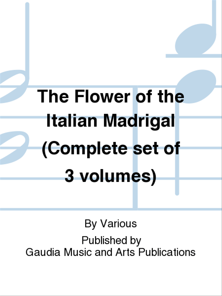 Book cover for The Flower of the Italian Madrigal (Complete set of 3 volumes)