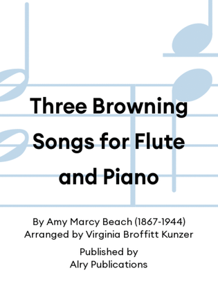 Book cover for Three Browning Songs for Flute and Piano