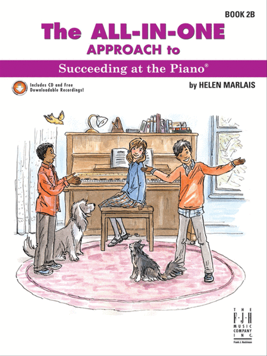 The All-In-One Approach to Succeeding at the Piano, Book 2B