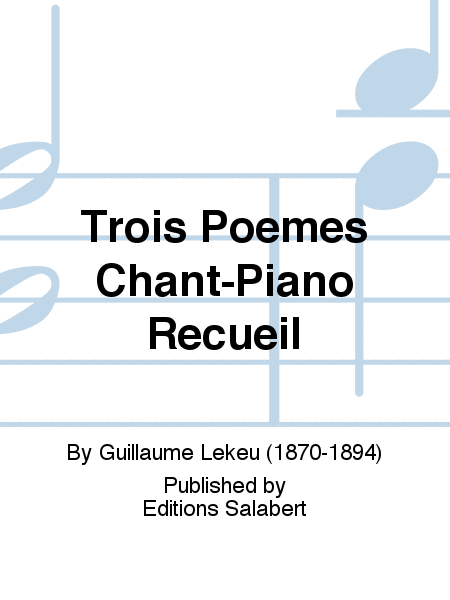 Trois Poemes Chant-Piano Recueil
