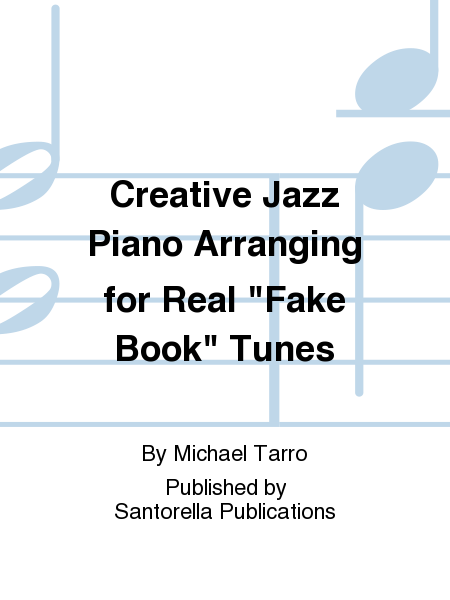 Creative Jazz Piano Arranging for Real "Fake Book" Tunes