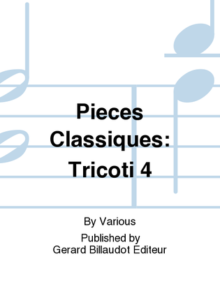 Pieces Classiques: Tricoti 4