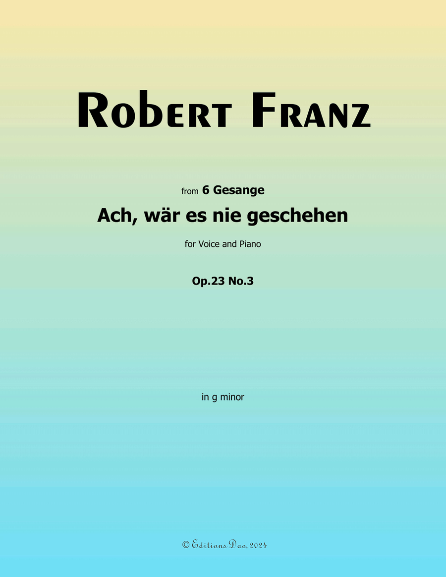 Ach, war es nie geschehen, by Robert Franz, in g minor Voice scores gallery preview page 1