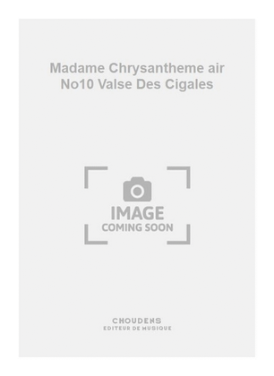 Madame Chrysantheme air No10 Valse Des Cigales