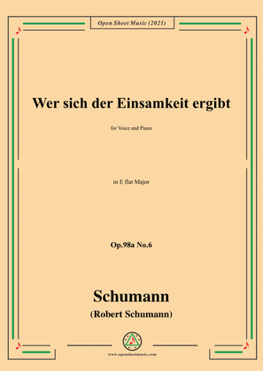 Schumann-Wer sich der Einsamkeit ergibt,Op.98a No.6,in E flat Major，for Voice and Piano