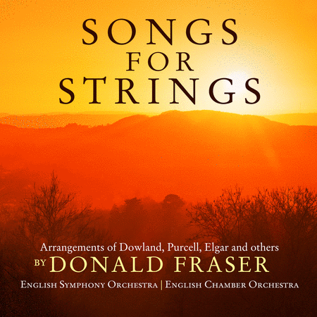 Songs for Strings - Arrangements of Dowland, Purcell, Elgar & others by Donald Fraser