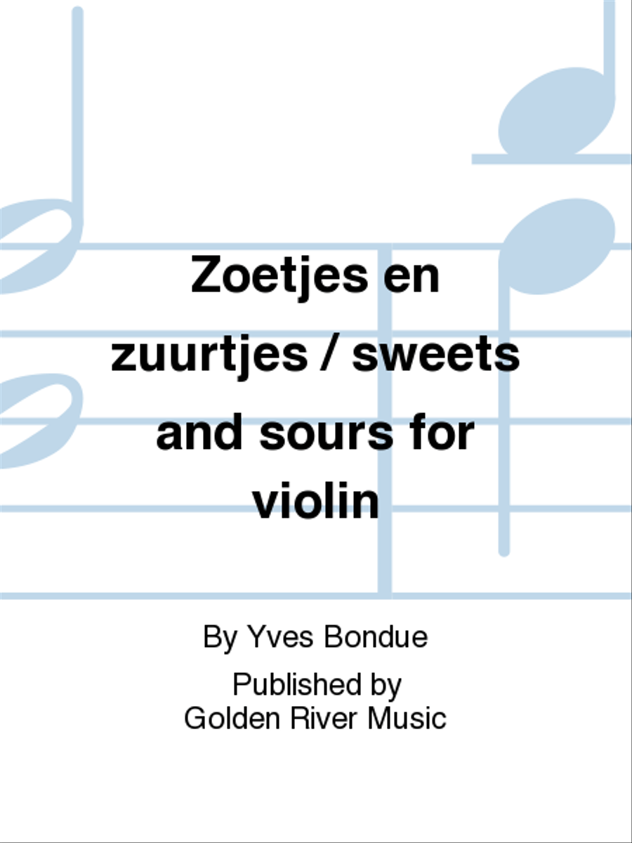 Zoetjes en zuurtjes / sweets and sours for violin