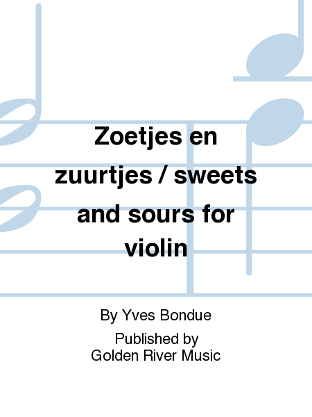 Zoetjes en zuurtjes / sweets and sours for violin