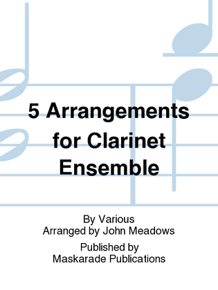 5 Arrangements for Clarinet Ensemble