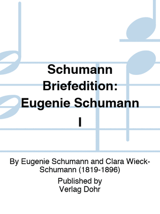 Schumann Briefedition: Eugenie Schumann I (1857 bis 1888)