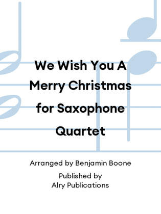 We Wish You A Merry Christmas for Saxophone Quartet