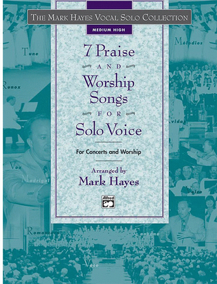 Book cover for The Mark Hayes Vocal Solo Collection -- 7 Praise and Worship Songs for Solo Voice