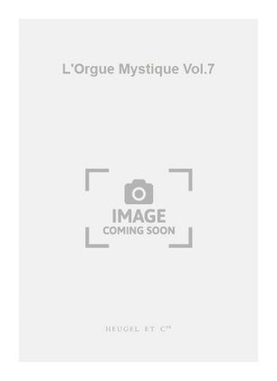 Book cover for L'Orgue Mystique Vol.07