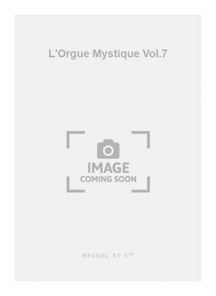 L'Orgue Mystique Vol.07