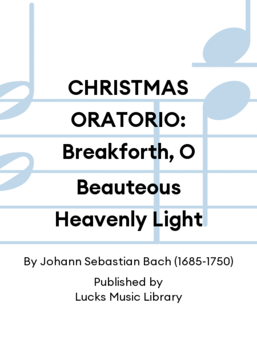 CHRISTMAS ORATORIO: Breakforth, O Beauteous Heavenly Light