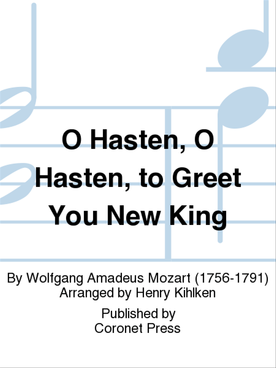 O Hasten, O Hasten, To Greet You New King by Wolfgang Amadeus Mozart 2-Part - Sheet Music