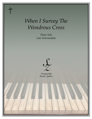 Book cover for When I Survey The Wondrous Cross (late intermediate piano solo)
