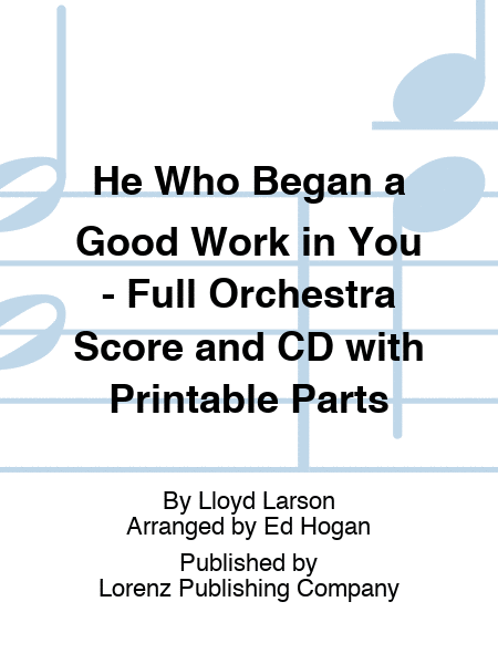 He Who Began a Good Work in You - Full Orchestra Score and CD with Printable Parts