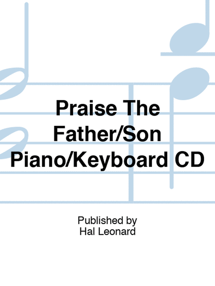 Praise The Father/Son Piano/Keyboard CD