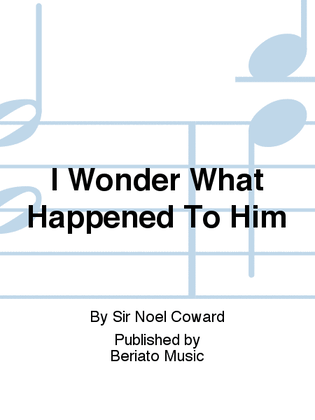 Book cover for I Wonder What Happened To Him