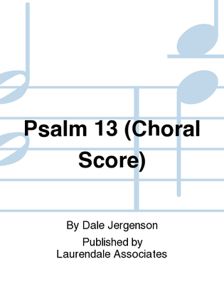 Book cover for Psalm 13 (Choral Score)