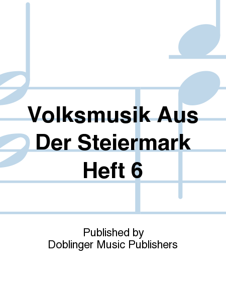 Volksmusik aus der Steiermark Heft 6