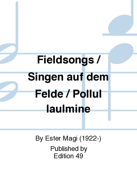 Fieldsongs / Singen auf dem Felde / Pollul laulmine