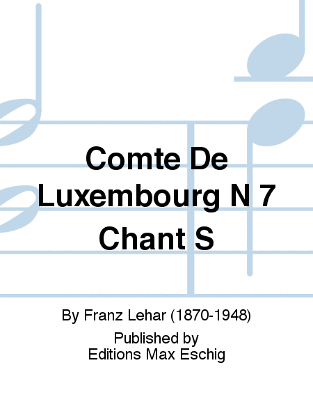 Comte De Luxembourg N 7 Chant S