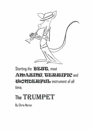 Starting the Best, Most Amazing, Terrific and Wonderful instrument of all time; THE TRUMPET