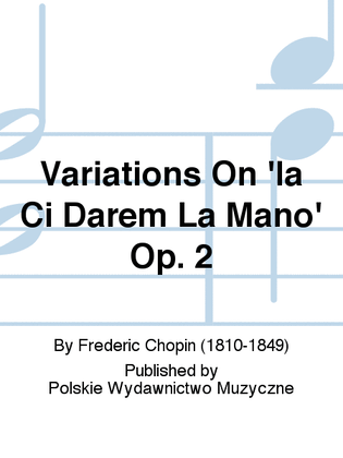 Variations On 'la Ci Darem La Mano' Op. 2
