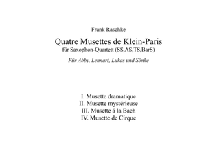 Quatre Musettes de Klein-Paris for Saxophone-Quartet (SATB)