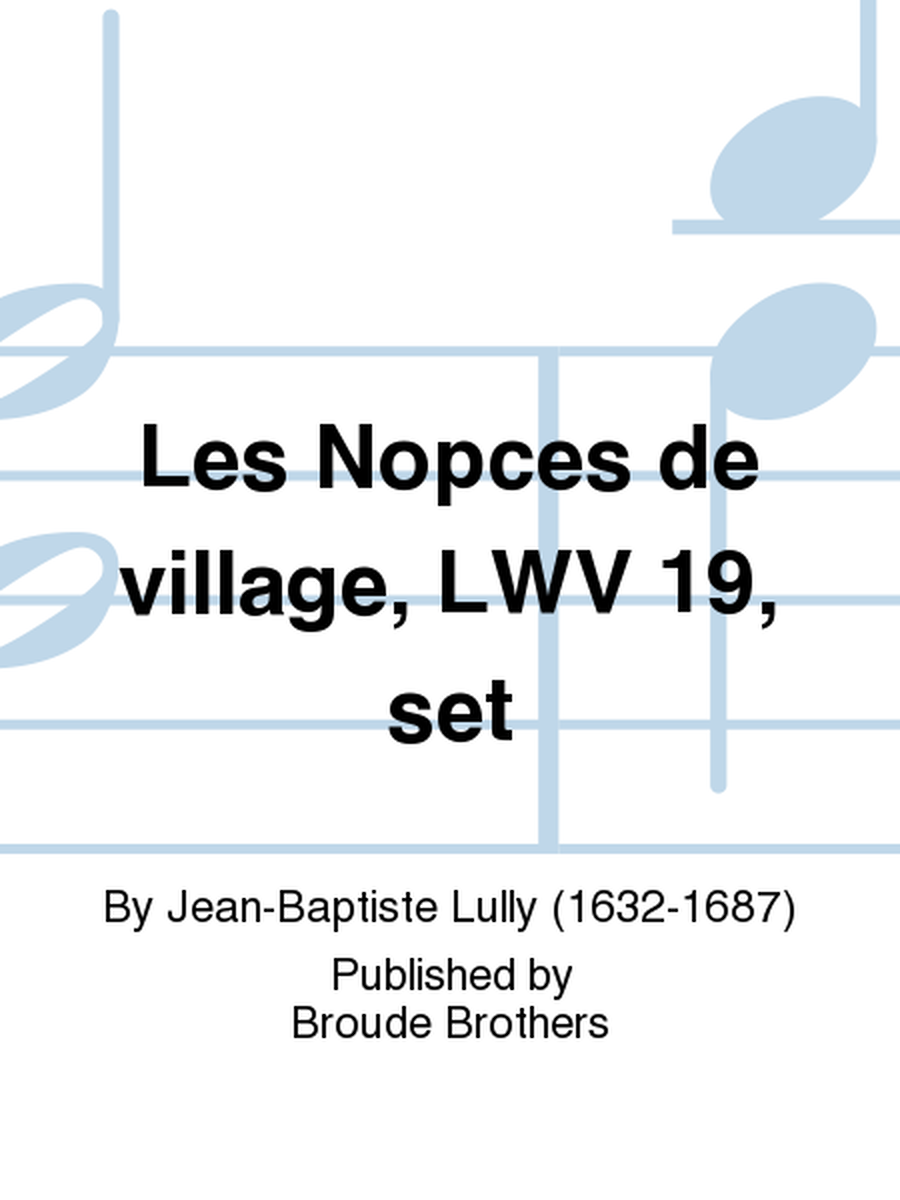 Les Nopces de village, LWV 19, set