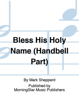Book cover for Bless His Holy Name (Handbell Part)
