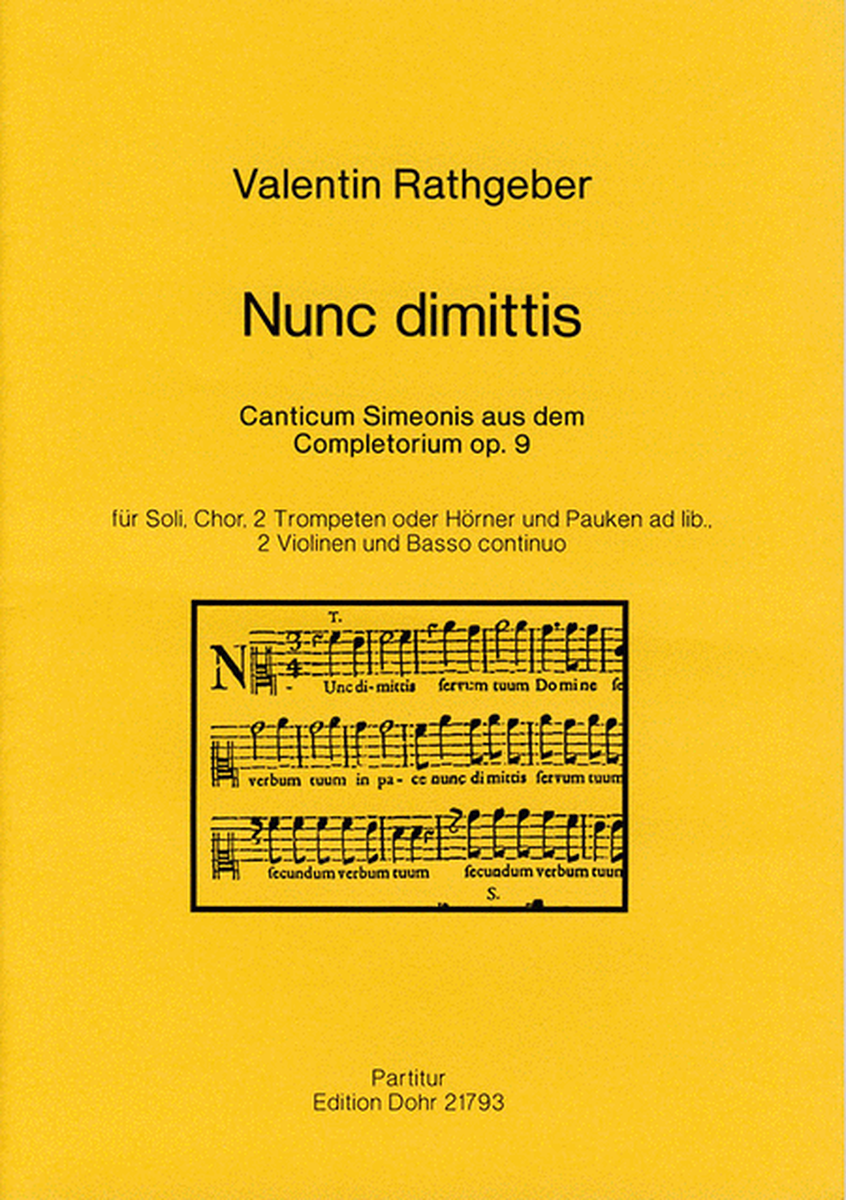 Nunc dimittis für Soli, Chor, 2 Trompeten oder Hörner und Pauken ad lib., 2 Violinen und B.c. (Canticum Simeonis aus dem Completorium der Psalmodia vespertina op. 9)