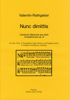 Nunc dimittis für Soli, Chor, 2 Trompeten oder Hörner und Pauken ad lib., 2 Violinen und B.c. (Canticum Simeonis aus dem Completorium der Psalmodia vespertina op. 9)