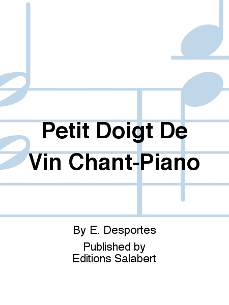Petit Doigt De Vin Chant-Piano