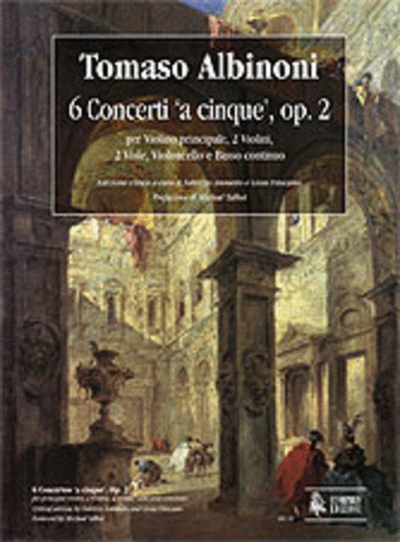6 Concertos ‘a cinque’ Op. 2 for principal Violin, 2 Violins, 2 Violas, Violoncello and Continuo. Critical Edition